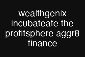 wealthgenix incubateate the profitsphere aggr8 finance